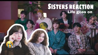 Sisters reaction to: BTS - Life goes on [ENG SUB]