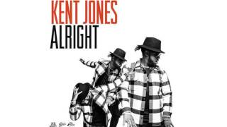 Kent Jones - Alright (Official Audio)