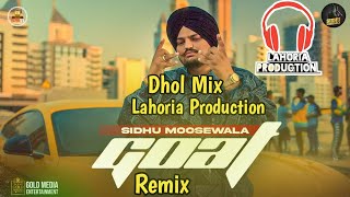GOAT Dhol Remix, Sidhu Moose Wala Orignal Mix Ft. Dj  Lahoria Production, Latest Punjabi Dj