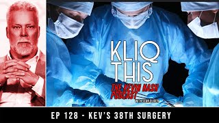 Kliq This #128: Kev's 38th surgery