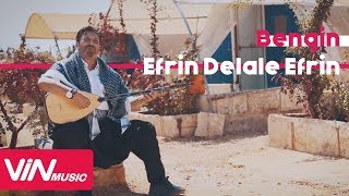 Bengin - Efrîn Delale Efrîn