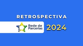 Vídeo Retrospectiva 2024 da Rede de Parcerias