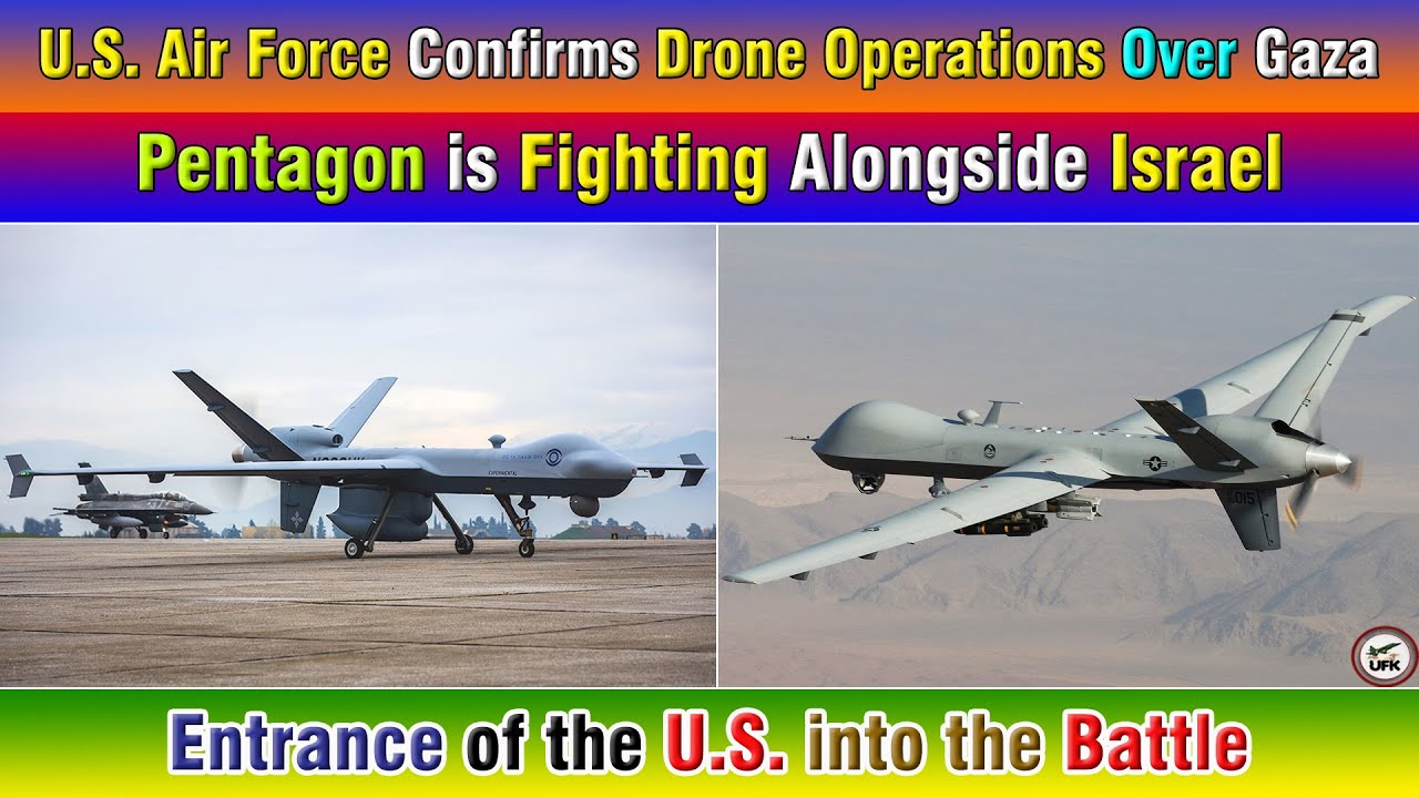 U.S. Air Force Confirms Drone Operations Over Gaza. Entrance Of The U.S ...