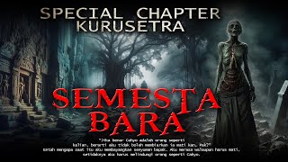 SEMESTA BARA - KURUSETRA SPECIAL CHAPTER - By Diosetta Story