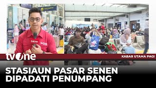 Stasiun Pasar Senen Alami Peningkatan Penumpang | Kabar Utama Pagi tvOne