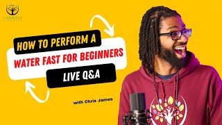 How To Properly Perform a Water Fast Live Q\u0026A || Plus Very  Special Announcement prolonged fasting