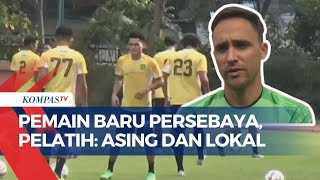 Persebaya Datangkan Pemain Baru di Putaran Kedua Liga Satu, Pelatih: Asing hingga Lokal