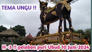 H - 3 !!! PELEBON PURI UBUD 10 JUNI 2024