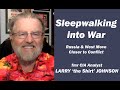 Sleepwalking into War: Russia & West Move Closer to Conflict, w/Larry Johnson