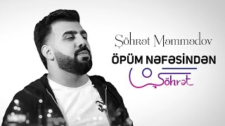 Şöhrət Məmmədov - Öpüm Nəfəsindən (Official Music Video) 2020
