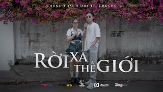 Chung Thanh Duy | Rời Xa Thế Giới (Với ChuChu Và KW) | MV Lyrics