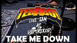 Tebabo! - Take Me Down (Live Jam At Daporekod)