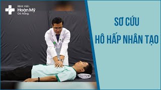 [Hướng dẫn sơ cấp cứu] Hô Hấp Nhân Tạo Cho Người Lớn - Bệnh viện Hoàn Mỹ Đà Nẵng