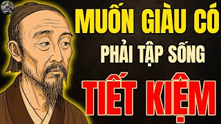 Cổ Nhân dạy: Muốn Giàu Có phải tập sống TIẾT KIỆM | Triết lý cuộc sống