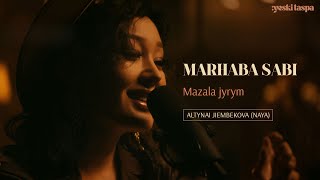 Marhaba Sabi | Мазала жырым | Yeski Taspa