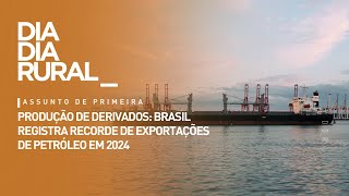 Produção de derivados: Brasil registra recorde de exportações de petróleo em 2024