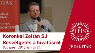 Koronkai Zoltán SJ - Beszélgetés a hivatásról 2015.06.24