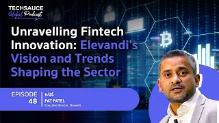 TSG EP.48 Unravelling Fintech Innovation: Elevandi’s Vision and Trends Shaping the Sector