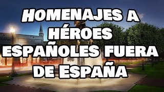 Homenajes a HÉROES ESPAÑOLES fuera de ESPAÑA | Honores a héroes españoles en el extranjero