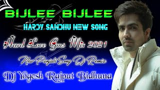 Bijlee Bijlee Harry Sandhu New Punjabi Hard Gms Remix Song Dj Yogesh Rajput Bidhuna