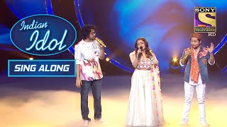 Pawandeep, Neha \u0026 Nihal के Trio ने बदल दिया Stage का रुख़ | Indian Idol | Sing Along