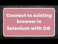 Connect to an existing browser in selenium with C# | Debug automation scripts | Chrome debug mode