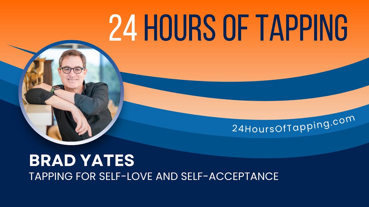 Tapping For Self Love And Self Acceptance W Brad Yates Youtube