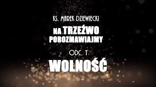 Piekło sami sobie gotujemy - Wolność [#1]