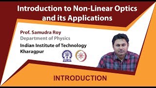 Introduction to Non-linear Optics and its Applications by Prof. Samudra Roy