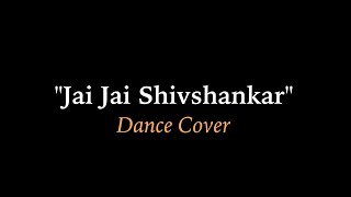 Jai Jai Shivshankar - Dance Cover | Bollywood Dance