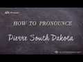 How to Pronounce Pierre South Dakota (Real Life Examples!)