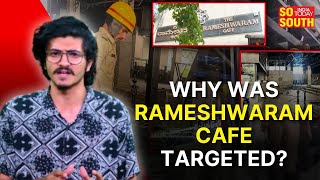 Why was Rameshwaram Cafe Targeted? | Security Alert in Bengaluru | Bangalore Bomb Blast | SoSouth