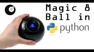 Creating a Magic 8 Ball Program in Python