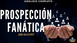 PROSPECCIÓN FANÁTICA (como prospectar, generar ventas, ingresos y rentabilidad) - Análisis Libros