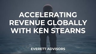 Accelerating Revenue Globally with Ken Stearns