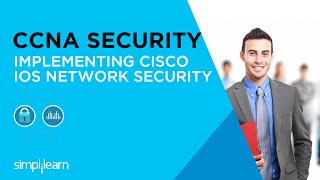 CCNA Security-Implementing CISCO IOS Network Security Certification Training | Simplilearn