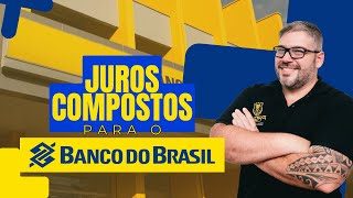 Juros Compostos para o Banco do Brasil