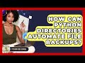 How Can Python Directories Automate File Backups? - Python Code School