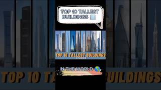 TOP 10 TALLEST BUILDINGS 🏢 IN THE WORLD 🌎 ලෝකයේ උසම ගොඩනැගිලි දහය 2024 #foryou #viral #trending #fyp
