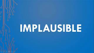 Implausible Meaning, Implausible Definition and Implausible Pronunciation