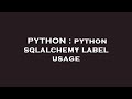 PYTHON : python sqlalchemy label usage