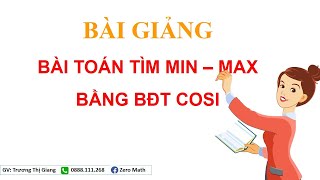 TOÁN 9 - SỬ DỤNG BẤT ĐẲNG THỨC COSI ĐỂ TÌM MIN - MAX BIỂU THỨC - THÀNH THẠO CHỈ SAU 15P