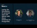Laying the foundation: AI-powered apps and agents with Azure Database for PostgreSQL