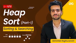 Heap Sort- Part 1 | The Complete Guide to Searching and Sorting | GATE 2023