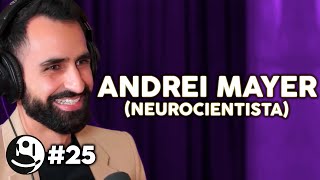ANDREI MAYER (NEUROCIENTISTA) - Lutz Podcast #25