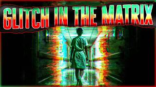 7 True Glitch In The Matrix Stories | The MATRIX Cost Me $120