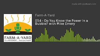 054 - Do You Know the Power in a Bubble? with Mike Emery