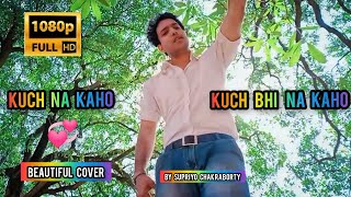 Kuch Na Kaho Kuch Bhi Na Kaho (90's Romantic Song) By Supriyo Chakraborty