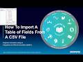 How To Import A Table of Fields From A CSV File