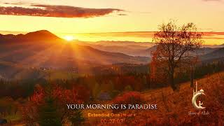 Your Morning Is Paradise Background Nasheed (Extended One Hour +)